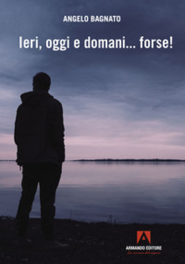 Ieri, oggi e domani... forse!