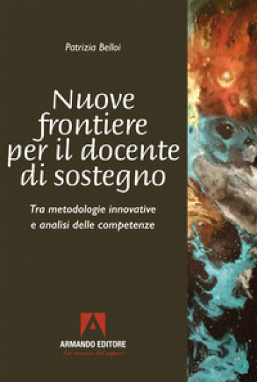 Nuove frontiere per il docente di sostegno. Tra metodologie innovative e analisi delle competenze