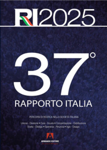 37° Rapporto Italia 2025. Percorsi di ricerca nella società italiana