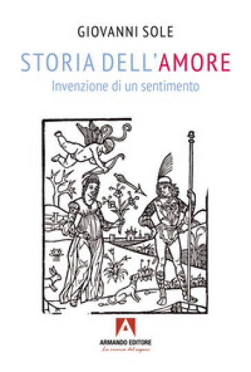 Storia dell'amore. Invenzione di un sentimento