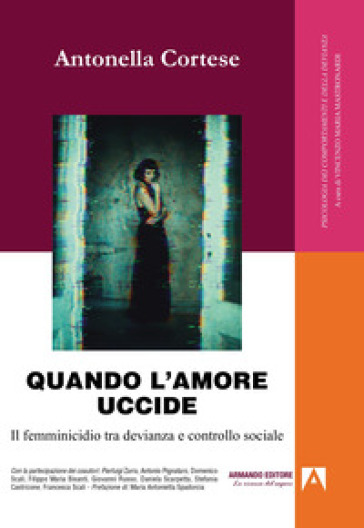 Quando l'amore uccide. Il femminicidio tra devianza e controllo sociale