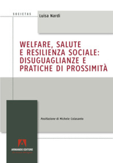 Welfare, salute e resilienza sociale: disuguaglianze e pratiche di prossimità