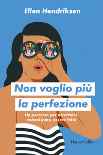Non voglio più la perfezione. Un percorso per accettarsi, volersi bene, essere felici
