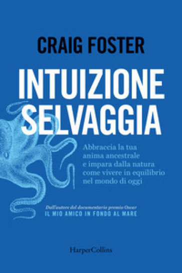 INTUIZIONE SELVAGGIA. ABBRACCIA LA TUA A