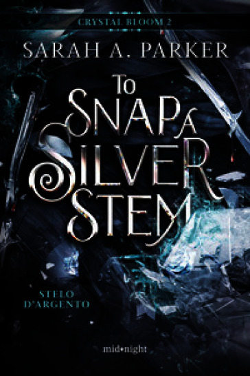 Stelo d'argento. To snap a silver stem. Crystal bloom. Vol. 2