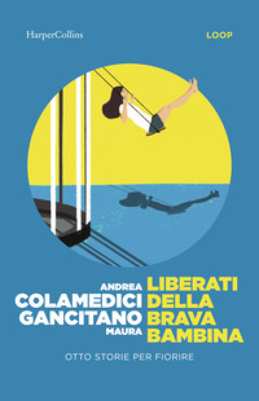 Liberati della brava bambina. Otto storie per fiorire