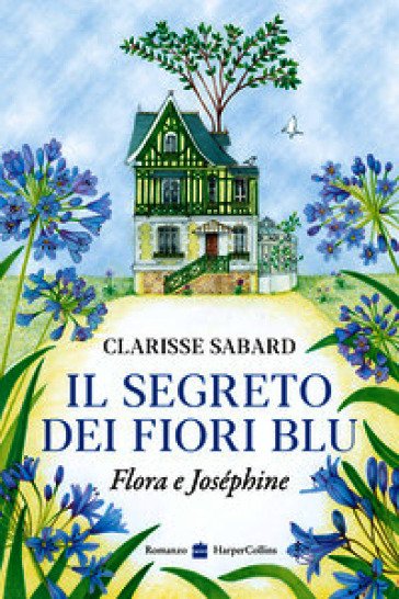 Il segreto dei fiori blu. Flora & Joséphine