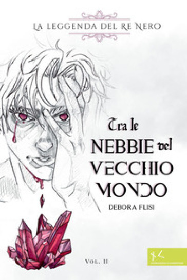 Tra le nebbie del vecchio mondo. La leggenda del Re Nero. Vol. 2