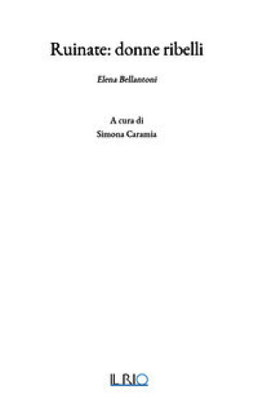 Ruinate: Donne ribelli. Elena Bellantoni