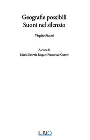 Geografie possibili. Suoni nel silenzio. Virgilio Piccari. Ediz. illustrata