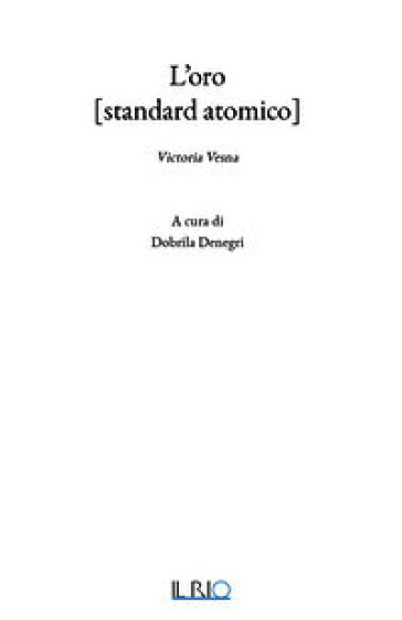 L'oro [standard atomico]. Victoria Vesna