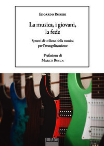 La musica, i giovani, la fede. Spunti di utilizzo della musica per l'evangelizzazione