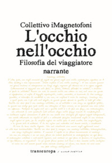 L'occhio nell'occhio. Filosofia del viaggiatore narrante