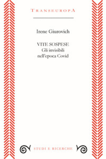 Vite Sospese. Gli Invisibili Nell'epoca Covid