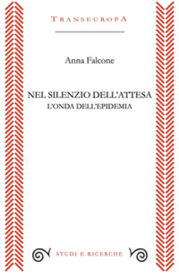 Nel silenzio dell'attesa. L'onda dell'epidemia
