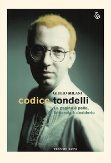 Codice Tondelli. La Pagina è Pelle, La Parola è Desiderio