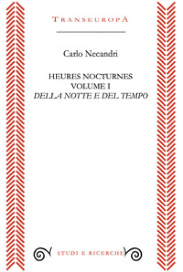 Heures nocturnes. Vol. 1: Della notte e del tempo