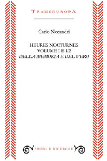 Heures nocturnes. Vol. 1/1/2: Della memoria e del vero