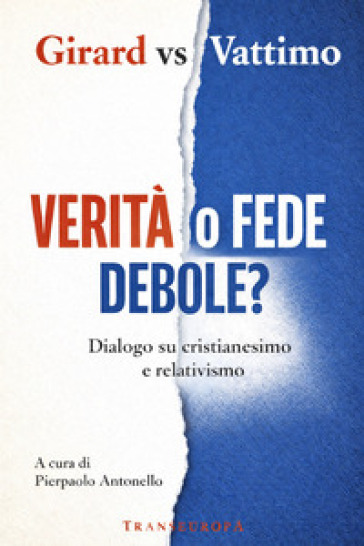 Verità o fede debole? Dialogo su cristianesimo e relativismo