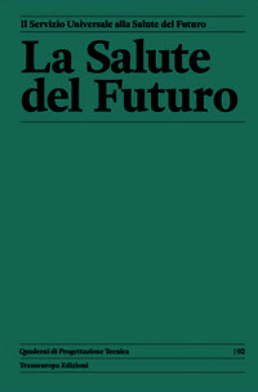 La salute del futuro. Il servizio universale alla salute del futuro