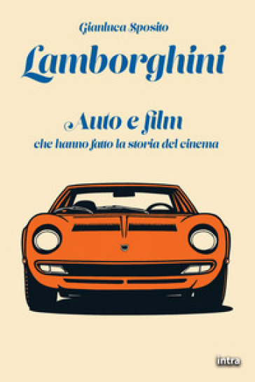 Lamborghini. Auto e film che hanno fatto la storia del cinema. Con QR-Code