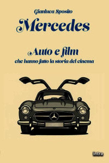 Mercedes. Auto e film che hanno fatto la storia del cinema