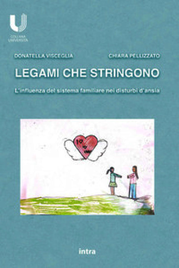 Legami che stringono. L'influenza del sistema familiare nei disturbi d'ansia
