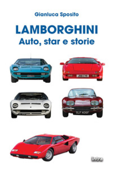 Lamborghini. Auto, star e storie. Ediz. a colori