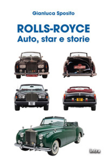 Rolls-Royce. Auto, star e storie
