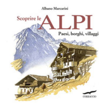 SCOPRIRE LE ALPI. PAESI, BORGHI, VILLAGG