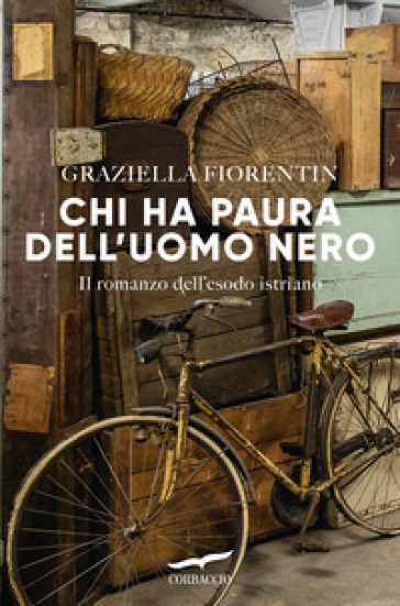 Chi ha paura dell'uomo nero. Il romanzo dell'esodo istriano
