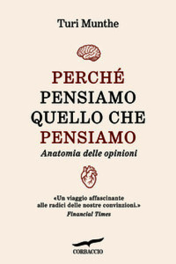 Perché pensiamo quello che pensiamo. Anatomia delle opinioni