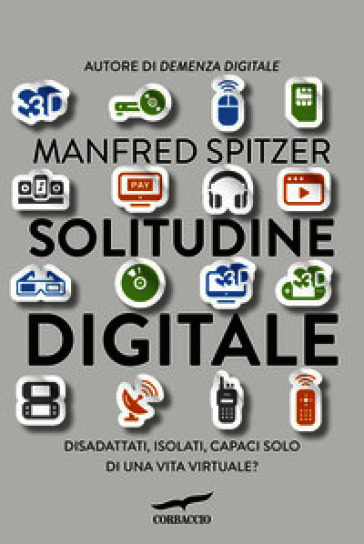 Solitudine digitale. Disadattati, isolati, capaci solo di una vita virtuale?