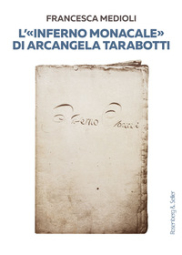 L'«Inferno Monacale» Di Arcangela Tarabotti
