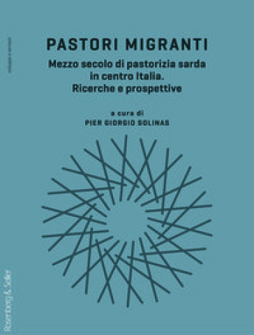 Pastori migranti. Mezzo secolo di pastorizia sarda in centro Italia. Ricerche e prospettive