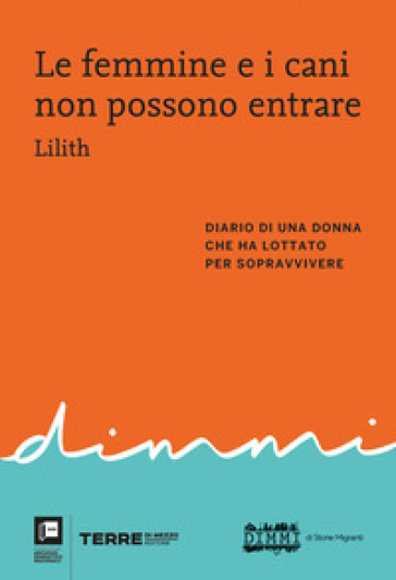 Le femmine e i cani non possono entrare. Diario di una donna che ha lottato per sopravvivere