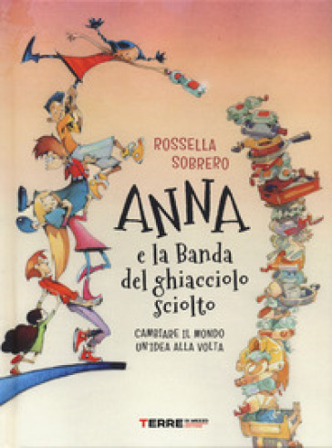 Anna e la banda del ghiacciolo sciolto. Ediz. illustrata