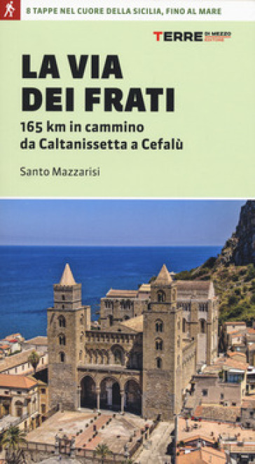 La via dei Frati. 165 km in cammino da Caltanissetta a Cefalù
