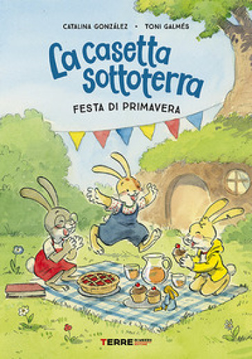 La casetta sottoterra. Festa di primavera. Ediz. a colori