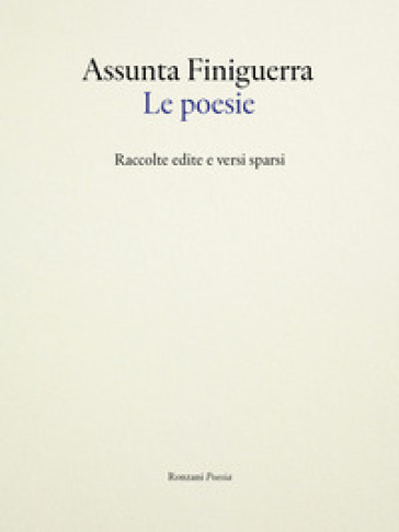 Le poesie. Raccolte edite e versi sparsi