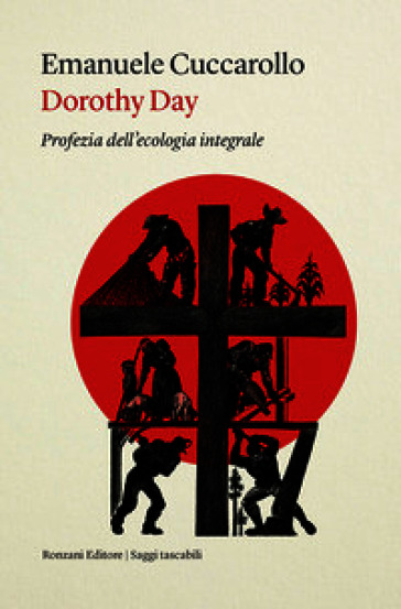 Dorothy Day. Profezia dell'ecologia integrale