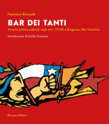 Bar dei Tanti. Vivacità politico-culturale negli anni '70/'80 a Breganze, Alto Vicentino