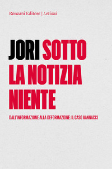 Sotto la notizia niente. Dall'informazione alla deformazione. Il caso Vannacci