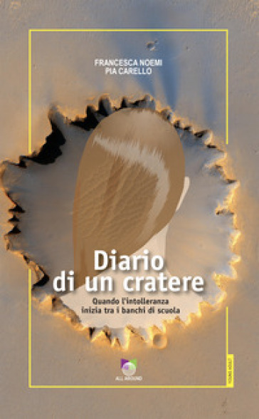 Diario di un cratere. Quando l'intolleranza inizia tra i banchi di scuola