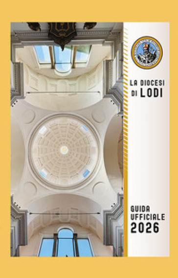 La diocesi di Lodi. Guida ufficiale 2026
