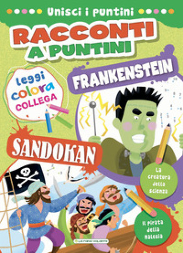 Sandokan-Frankenstein. Racconti a puntini. Ediz. a colori