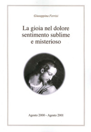 La Gioia Nel Dolore Sentimento Sublime E Misterioso