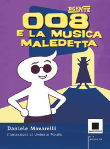 Agente 008 e la musica maledetta. Ediz. ad alta leggibilità