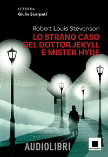 Lo strano caso del dottor Jekyll e del signor Hyde letto da Giulio Scarpati. Ediz. ad alta leggibilità. Con QR Code