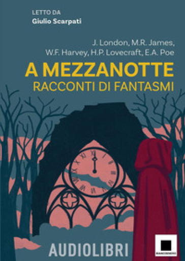 A mezzanotte. Racconti di fantasmi letto da Giulio Scarpati. Con audiolibro